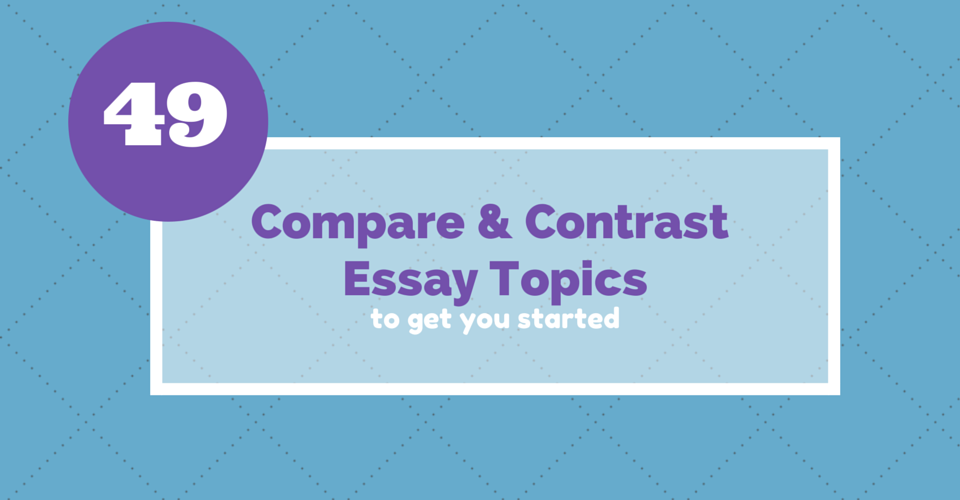 Funny compare and contrast essay topics