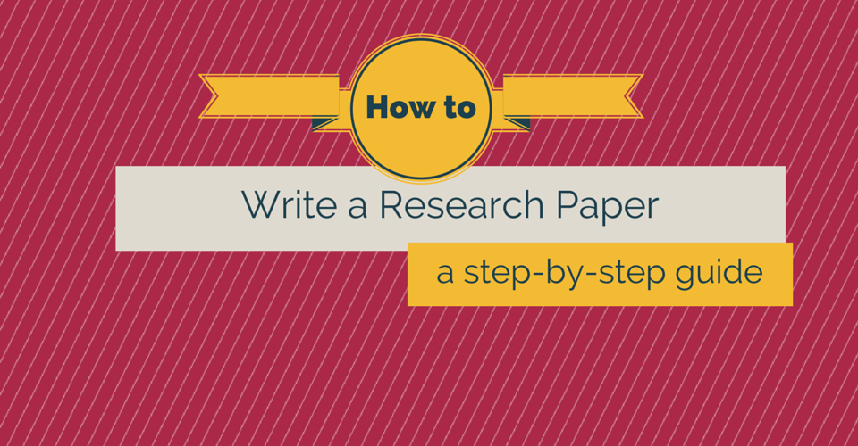 Step by step research paper writing guide Step by step research paper writing guide