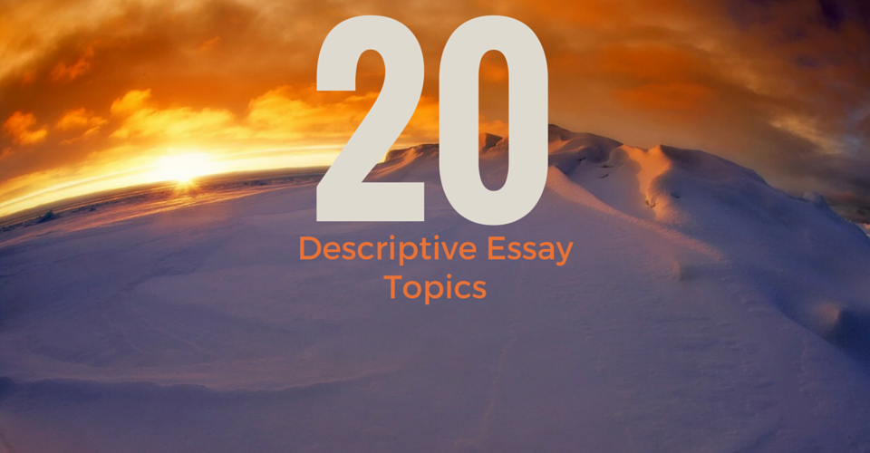 Descriptive essay title ideas