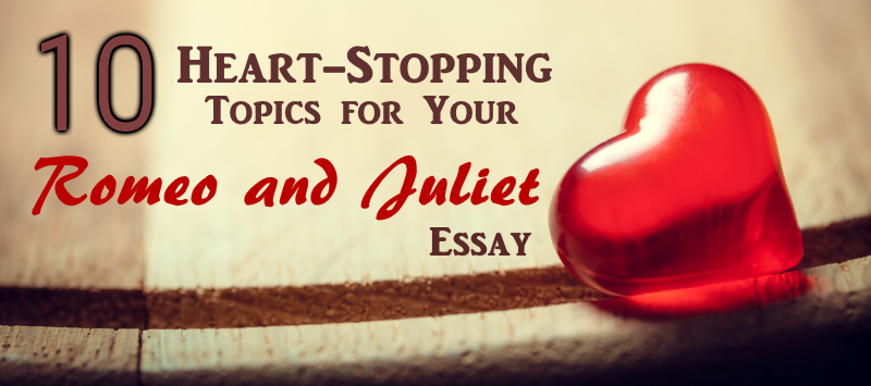 romeo and juliet essay topics