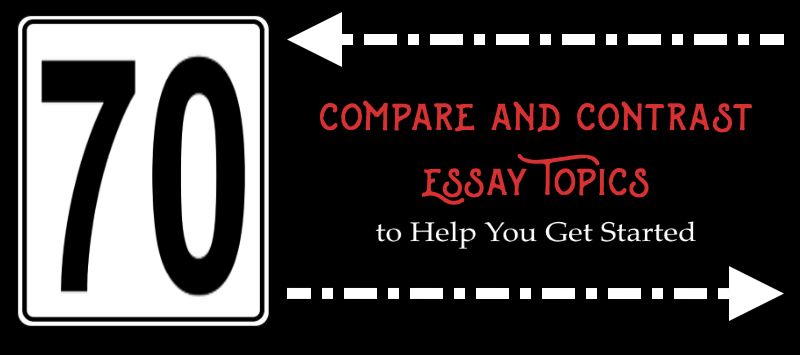 Comparing and contrasting essay topics