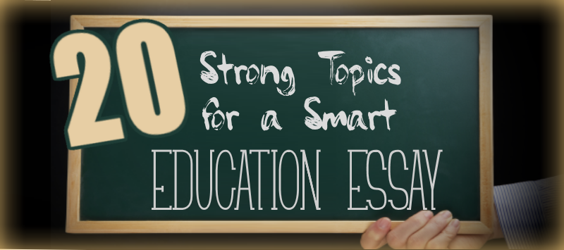 Education essay topics