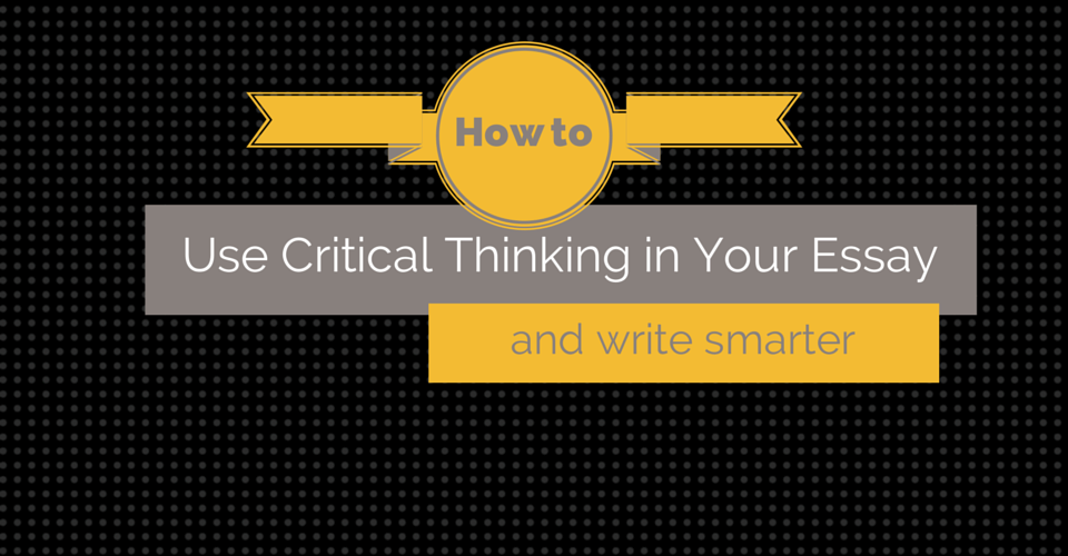 Critical thinking essay writing
