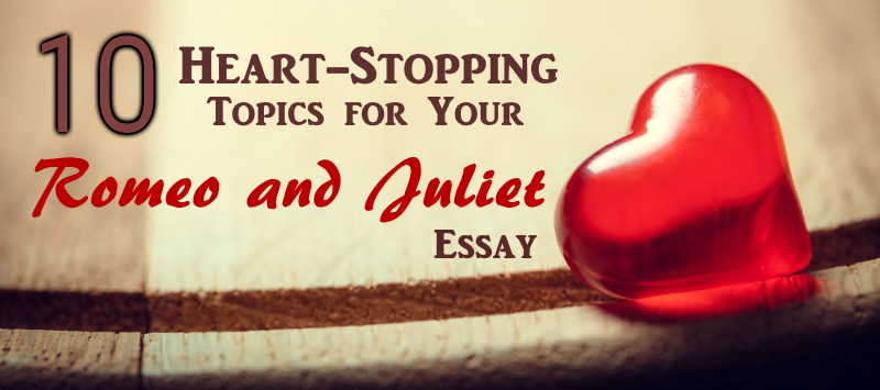 essay topics romeo and juliet