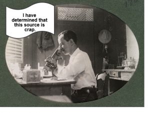 old photo of a man looking through microscope saying 'i have determined this source is crap'